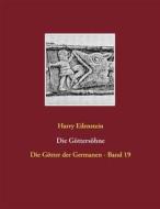 Ebook Die Göttersöhne di Harry Eilenstein edito da Books on Demand