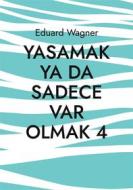 Ebook Yasamak ya da sadece var olmak 4 di Eduard Wagner edito da Books on Demand