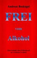 Ebook Frei vom Alkohol di Andreas Boskugel edito da Richverlag - Andreas Boskugel