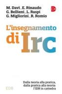 Ebook L' insegnamento di IRC di Mattia Davì, Elisa Rinaudo, Giorgio Bellieni, Luca Raspi, Giuliana Migliorini, Roberto Romio edito da EDB - Edizioni Dehoniane Bologna