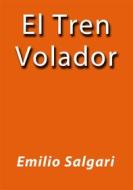 Ebook El tren volador di Emilio Salgari edito da Emilio Salgari