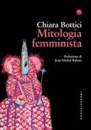Ebook Mitologia femminista di Chiara Bottici edito da Castelvecchi