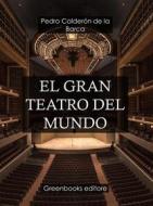 Ebook El gran teatro del mundo di Pedro Calderon de la Barca edito da Greenbooks Editore