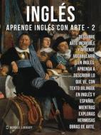 Ebook 2 - Inglés - Aprende Inglés con Arte di Mobile Library edito da Mobile Library