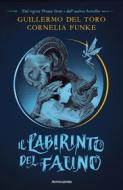 Ebook Il Labirinto del Fauno di Funke Cornelia, Del Toro Guillermo edito da Mondadori