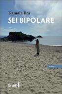 Ebook Sei bipolare di Kamala Bra edito da Edizioni del Faro