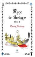 Ebook Anne de Bretagne - Partie 1 di Nanoq Atuinnaq edito da Le Lys Bleu Éditions