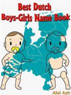 Ebook Best Dutch Boys-Girls Name Book di Ahsi Ayir edito da mds
