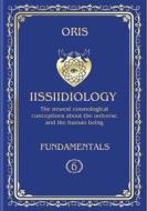 Ebook Volume 6. Iissiidiology Fundamentals. «Bioenergy processes of Self-Consciousness Focus Dynamics formation» di Oris Oris edito da orisoris.com