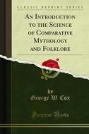 Ebook An Introduction to the Science of Comparative Mythology and Folklore di George W. Cox edito da Forgotten Books