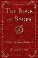 Ebook The Book of Snobs di William Makepeace Thackeray edito da Forgotten Books