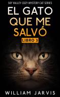 Ebook El Gato Que Me Salvó di William Jarvis edito da Babelcube Inc.