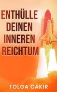 Ebook Enthülle Deinen Inneren Reichtum di Tolga Cakir edito da Black Eagle Publishing Ltd.