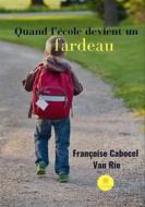Ebook Quand l’école devient un fardeau di Françoise Cabocel - Van Rie edito da Le Lys Bleu Éditions