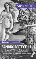 Ebook Sandro Botticelli et la mythologie di Tatiana Sgalbiero, 50minutes edito da 50Minutes.fr