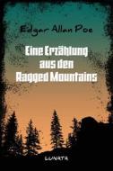 Ebook Eine Erzählung aus den Ragged Mountains di Edgar Allan Poe edito da Books on Demand