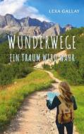 Ebook Wunderwege di Lexa Gallay edito da Books on Demand