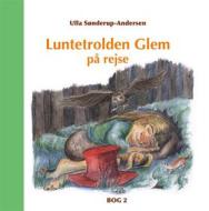 Ebook Luntetrolden Glem på rejse di Ulla Sønderup-Andersen edito da Books on Demand