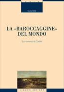 Ebook La “baroccaggine“ del mondo di Guido Baldi edito da Liguori Editore