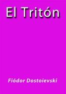 Ebook El tritón di Fiódor Dostoievski edito da Fiódor Dostoievski