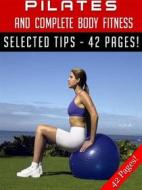 Ebook Pilates And Complete Body Fitness di Jeannine Hill edito da Jeannine