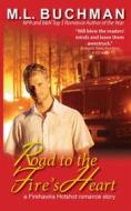 Ebook Road to the Fire's Heart di M. L. Buchman edito da Buchman Bookworks, Inc.