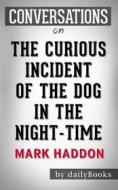 Ebook The Curious Incident of the Dog in the Night-Time: by Mark Haddon | Conversation Starters di dailyBooks edito da Daily Books