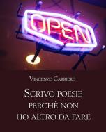 Ebook Scrivo poesie perchè non ho altro da fare di Vincenzo Carriero edito da Youcanprint