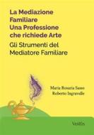 Ebook La Mediazione Familiare: Una Professione che richiede Arte di Maria Rosaria Sasso, Roberto Ingravalle edito da Ventus