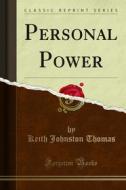 Ebook Personal Power di Keith Johnston Thomas edito da Forgotten Books