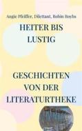 Ebook Heiter bis lustig di Angie Pfeiffer, Dilettant Dilettant, Robin Royhs edito da Books on Demand