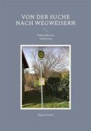Ebook Von der Suche nach Wegweisern di Regina Stötzel edito da Books on Demand