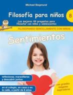 Ebook Filosofía para niños: Sentimientos. Las mejores 44 preguntas para filosofar con niños y adolescentes di Michael Siegmund edito da Books on Demand