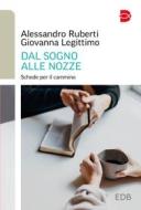 Ebook Dal sogno alle nozze di Giovanna Legittimo, Alessandro Ruberti edito da EDB - Edizioni Dehoniane Bologna