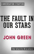 Ebook The Fault in Our Stars: A Novel by John Green | Conversation Starters di dailyBooks edito da Daily Books
