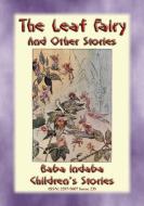 Ebook THE LEAF FAIRIES and other Children's Fairy Stories di Anon E. Mouse, Narrated by Baba Indaba edito da Abela Publishing