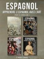 Ebook Pack 4 Livres En 1 - Espagnol - Apprendre l'Espagnol avec l'Art di Mobile Library edito da Mobile Library