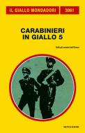 Ebook Carabinieri in giallo 5 (Il Giallo Mondadori) di AA.VV. edito da Mondadori