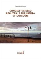 Ebook Conosci te stesso, realizza la tua natura e i tuoi sogni di Francesco Miraglia edito da Edizioni del Faro