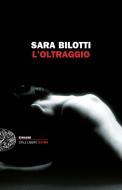 Ebook L'oltraggio di Bilotti Sara edito da Einaudi