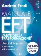 Ebook Manuale di EFT - L’arte della trasformazione di Andrea Fredi edito da mylife