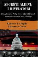 Ebook Segreti Alieni: I Rivelatori di Roberto La Paglia - Salvatore Giusa edito da Edizioni Cerchio della Luna