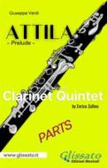 Ebook Attila (prelude) Clarinet quintet/ensemble - set of parts di Giuseppe Verdi, Enrico Zullino edito da Glissato Edizioni Musicali