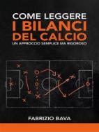 Ebook Come leggere i bilanci del calcio di Fabrizio Bava edito da Youcanprint