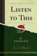 Ebook Listen to This di Coleman Cox edito da Forgotten Books