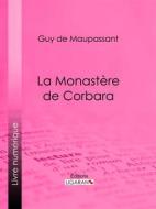 Ebook La monastère de Corbara di Guy de Maupassant, Ligaran edito da Ligaran