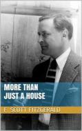 Ebook More Than Just a House di F. Scott Fitzgerald edito da Books on Demand