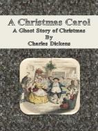 Ebook A Christmas Carol: A Ghost Story of Christmas di Charles Dickens edito da Publisher s11838