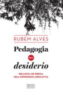 Ebook Pedagogia del desiderio di Rubem Alves edito da EDB - Edizioni Dehoniane Bologna