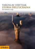 Ebook Storia dell'Ucraina di Yaroslav Hrytsak edito da Società editrice il Mulino, Spa